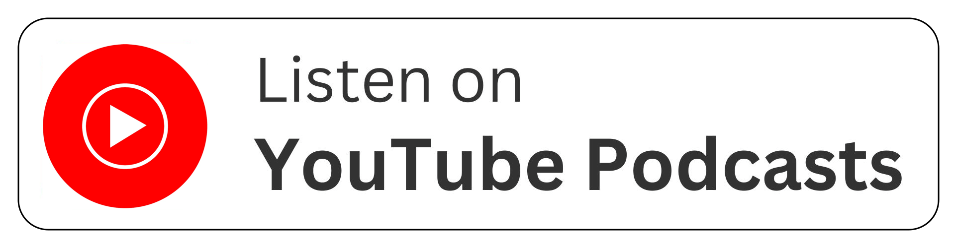 Listen on YouTube Podcasts